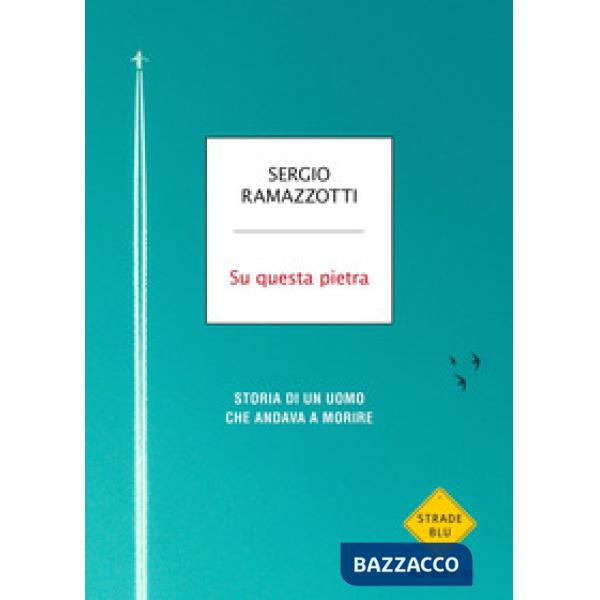 Su questa pietra. Storia di un uomo che andava a morire