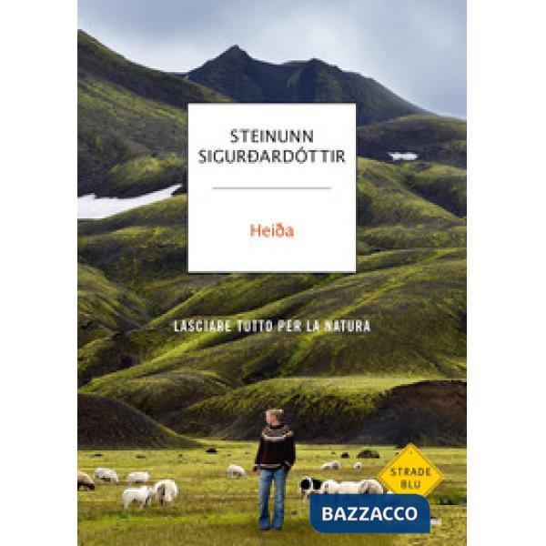 Heida. Lasciare tutto per la natura