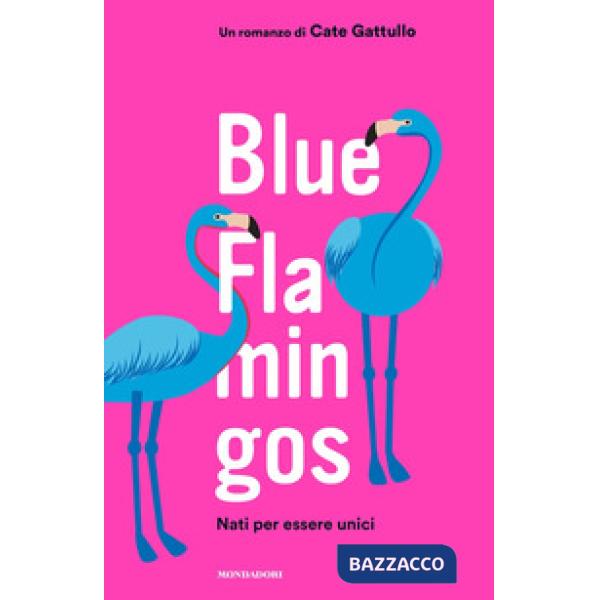 Blue flamingos. Nati per essere unici