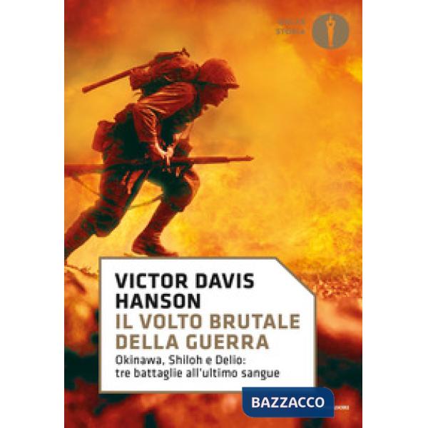 Volto brutale della guerra. Okinawa, Shiloh e Delio: tre battaglie all'ultimo sa