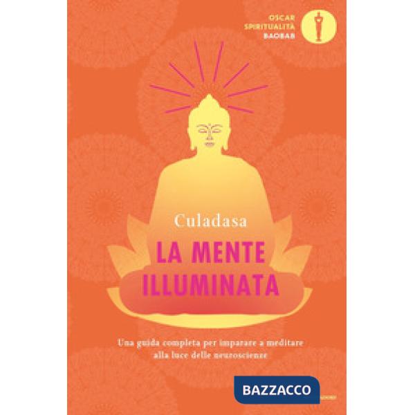 Mente illuminata. Una guida completa per imparare a meditare alla luce delle neuroscienze (La)