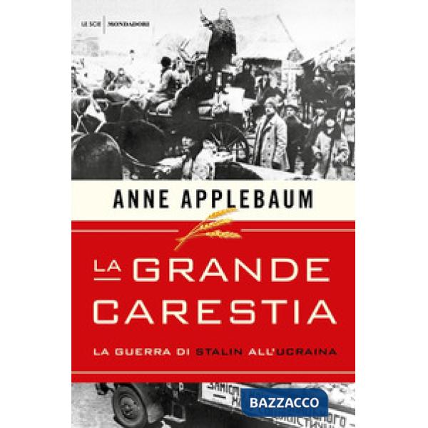 Grande carestia. La guerra di Stalin all'Ucraina (La)