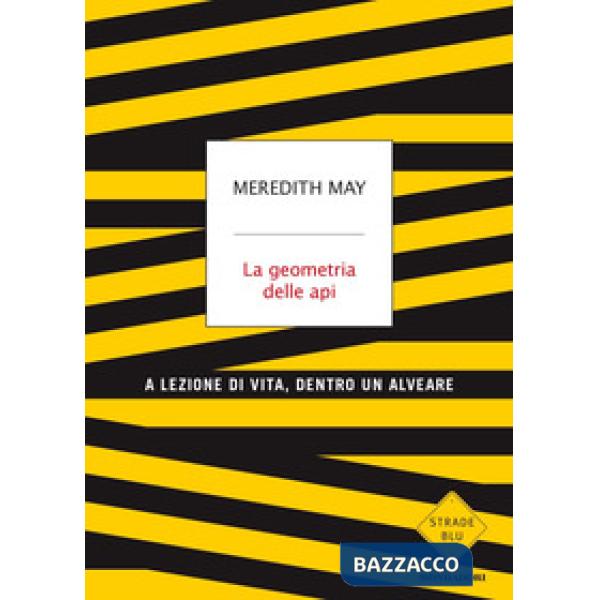 Geometria delle api. A lezione di vita, dentro un alveare (La)