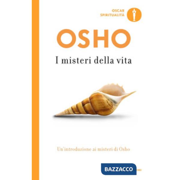 Misteri della vita. Un'introduzione alla visione di Osho (I)