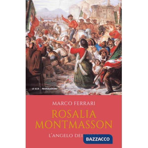 Rosalia Montmasson. L'angelo dei Mille