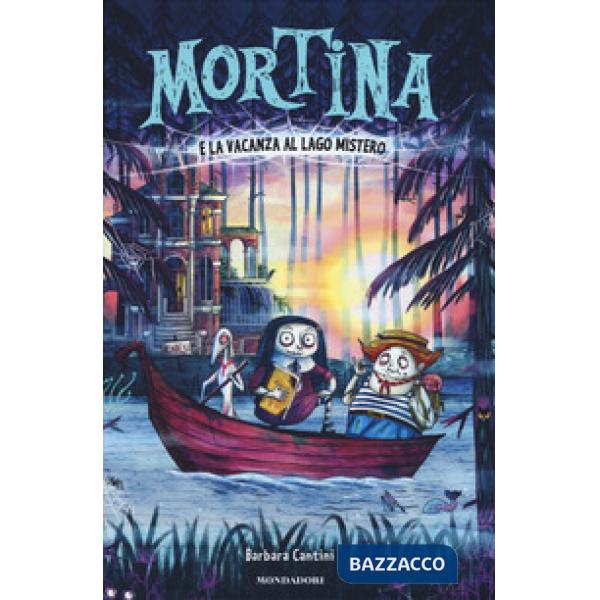 Mortina e la vacanza al Lago Mistero. Ediz. a colori