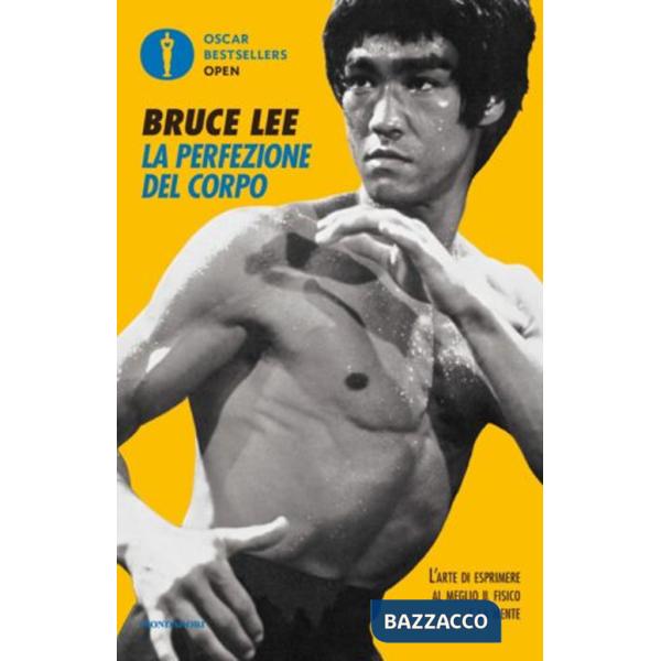 Perfezione del corpo. L'arte di esprimere al meglio il fisico e la mente (La)