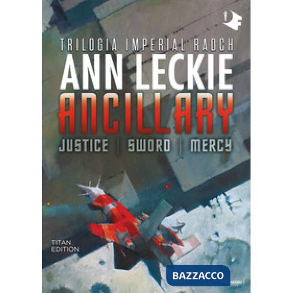 Ancillary. Justice-Sword-Mercy. Trilogia Imperial Radch. Titan edition