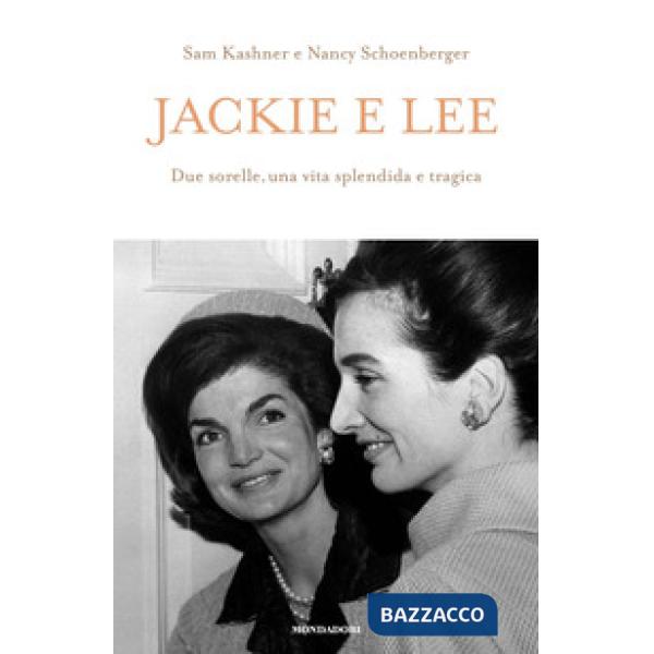 Jackie e Lee. Due sorelle, una vita splendida e tragica