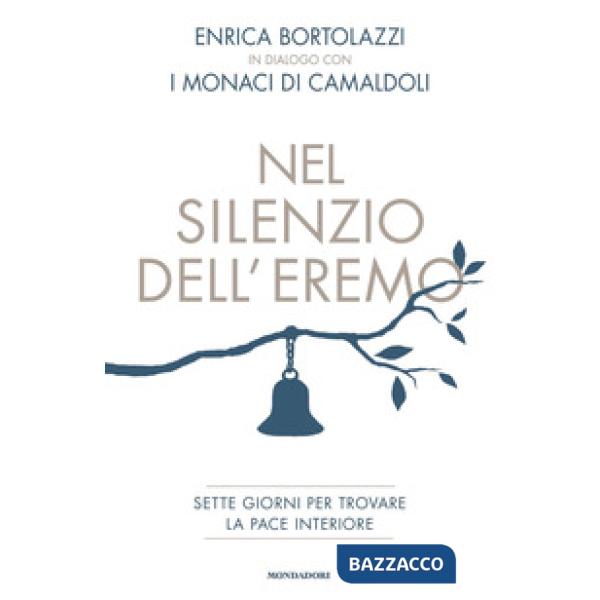 Nel silenzio dell'eremo. Sette giorni per trovare la pace interiore