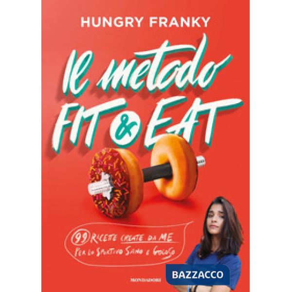 Metodo Fit & Eat. 99 ricette create da me per lo sportivo sano e goloso (Il)