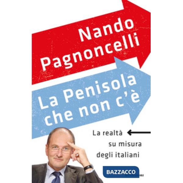 Penisola che non c'è. La realtà su misura degli italiani (La)