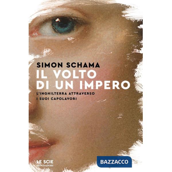Volto di un impero. L'Inghilterra attraverso i suoi capolavori (Il)