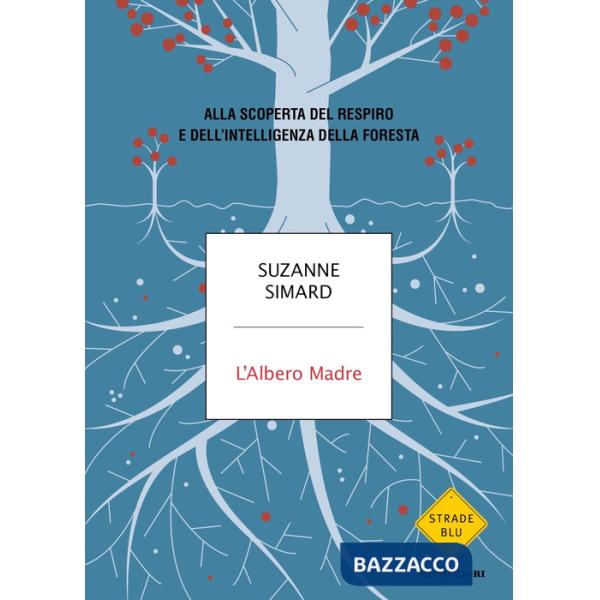 Albero madre. Alla scoperta del respiro e dell'intelligenza della foresta (L')