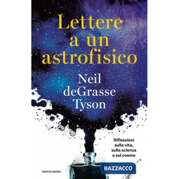 Lettere a un astrofisico. Riflessioni sulla vita, sulla scienza e sul cosmo