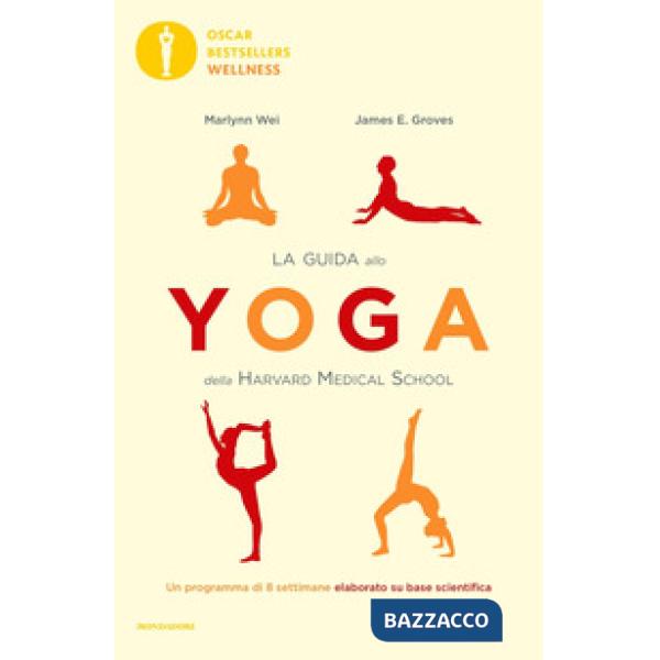 Guida allo yoga della Harvard Medical School. Un programma di 8 settimane elaborato su base scientifica (La)