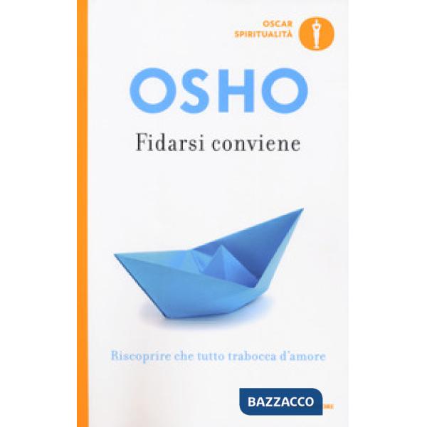 Fidarsi conviene. Riscoprire che tutto trabocca d'amore