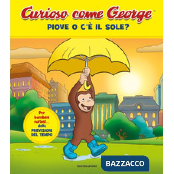 Piove o c'è il sole? Curioso come George. Ediz. a colori. Vol. 10