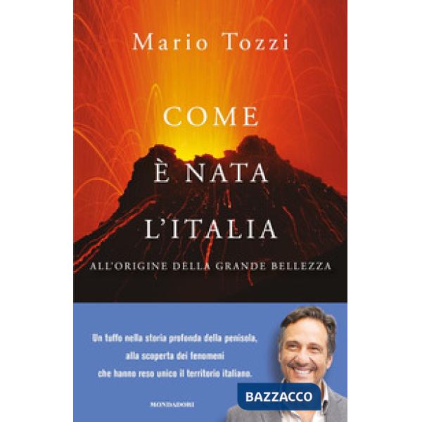 Com'è nata l'Italia. All'origine della grande bellezza