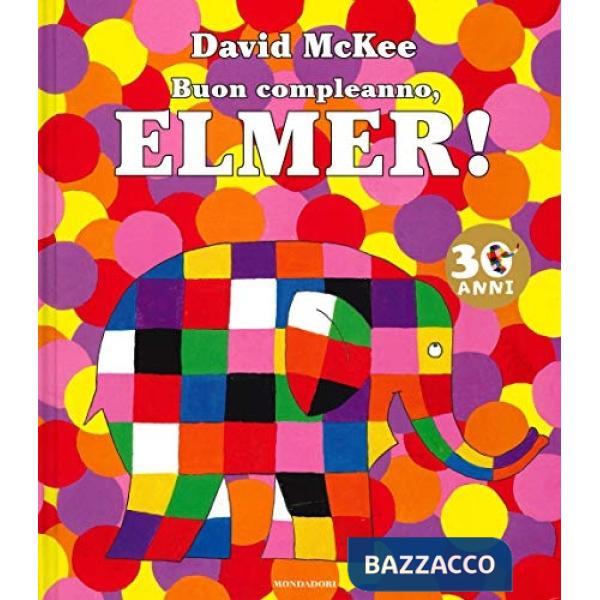 Buon compleanno, Elmer! Ediz. a colori