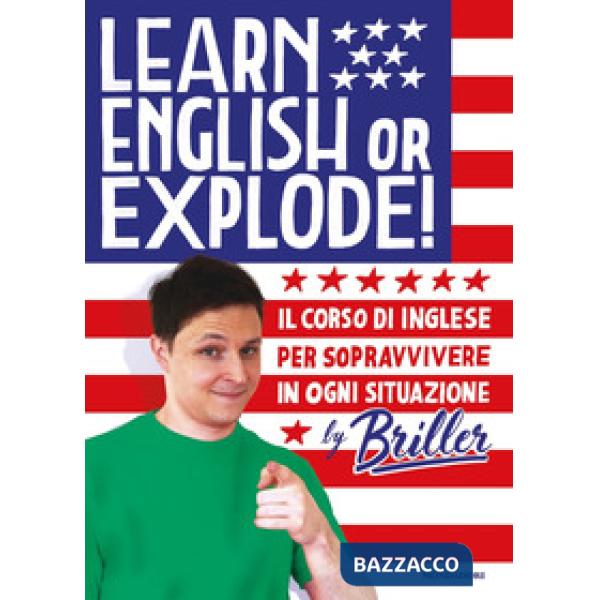 Learn english or explode! Il corso di inglese per sopravvivere in ogni situazion
