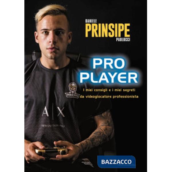Pro player. I miei consigli e i miei segreti da videogiocatore professionista