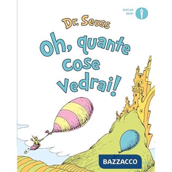 Oh, quante cose vedrai! Ediz. a colori