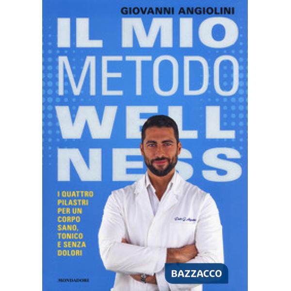 Mio metodo wellness. I quattro pilastri per un corpo sano, tonico e senza dolori (Il)