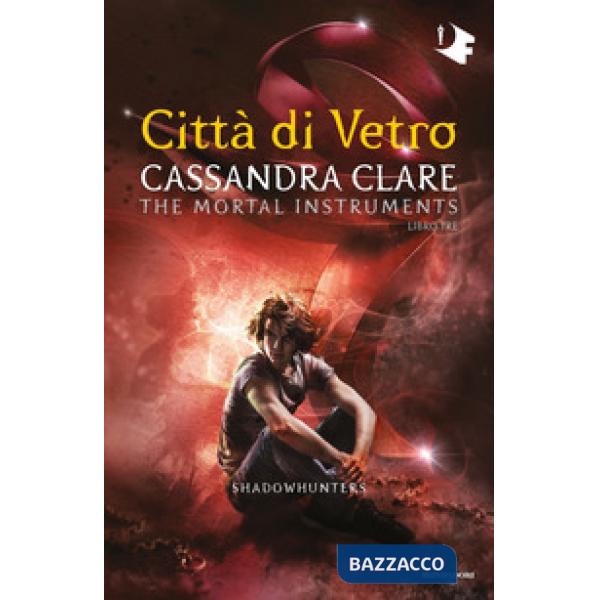 Città di vetro. Shadowhunters. The mortal instruments. Vol. 3
