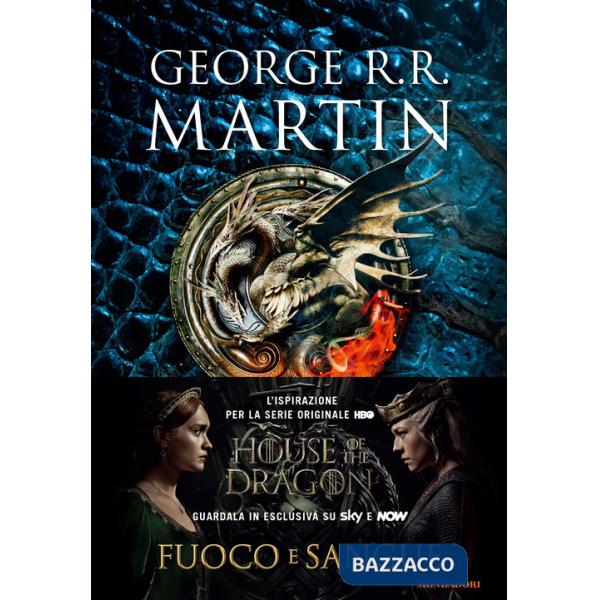 Fuoco e sangue. House of the Dragon. Ediz. illustrata