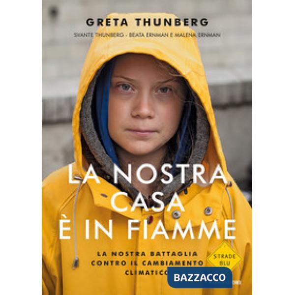 Nostra casa è in fiamme. La nostra battaglia contro il cambiamento climatico (La