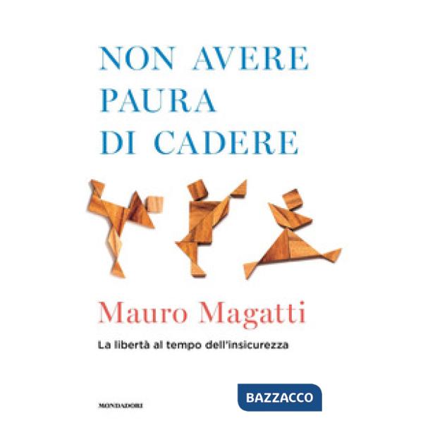 Non avere paura di cadere. La libertà al tempo dell'insicurezza