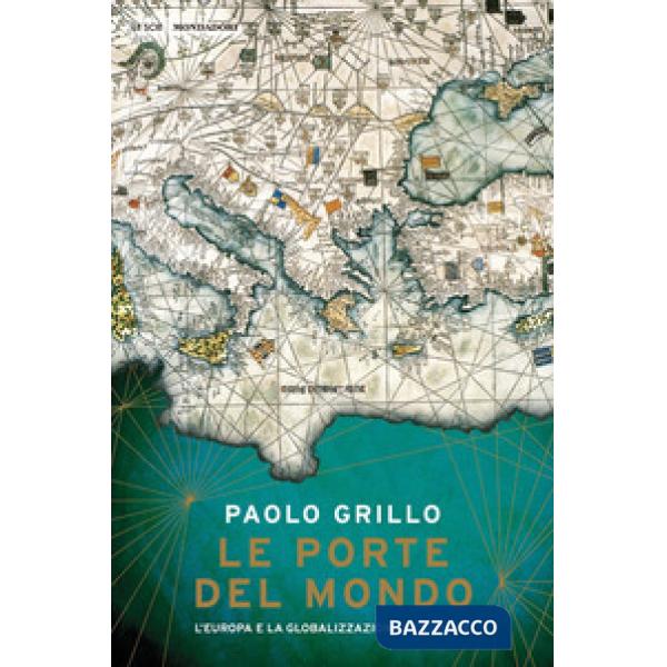 Porte del mondo. L'Europa e la globalizzazione medievale (Le)