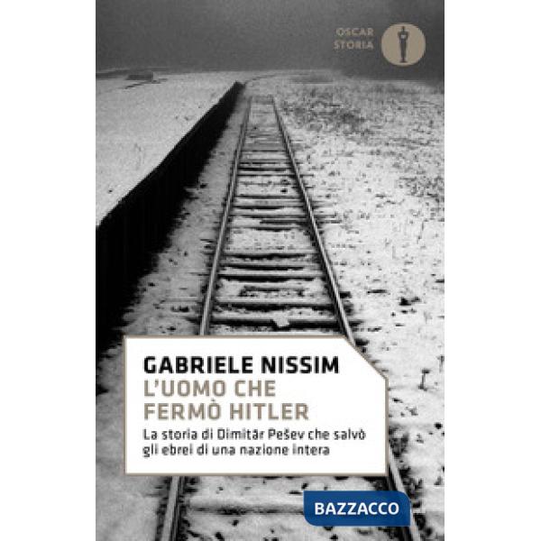 Uomo che fermò Hitler. La storia di Dimitar Pesev che salvò gli ebrei di una naz