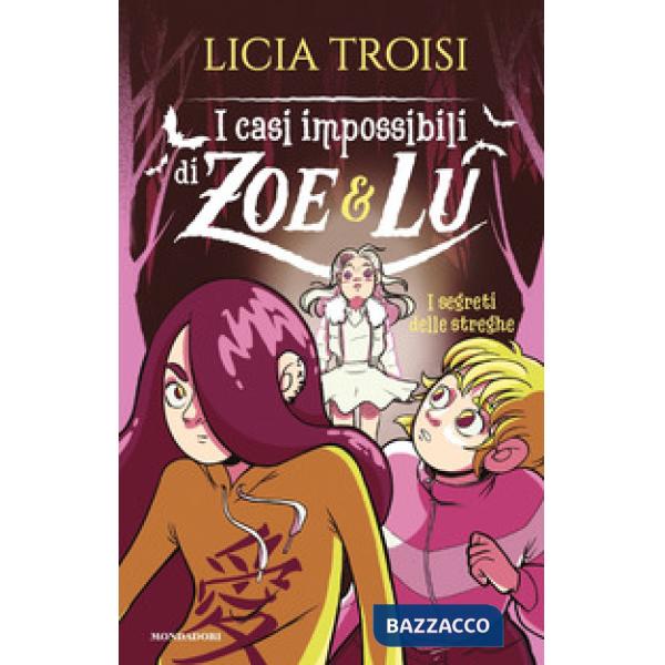 Segreti delle streghe. I casi impossibili di Zoe & Lu (I)