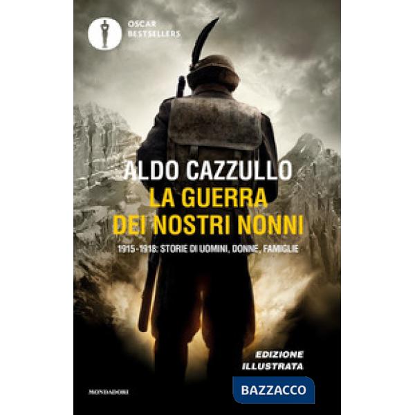 Guerra dei nostri nonni. 1915-1918: storie di uomini, donne, famiglie (La)