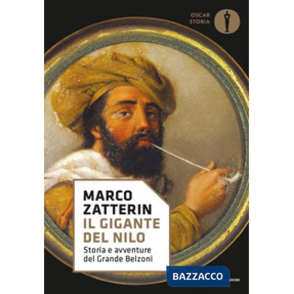 Gigante del Nilo. Storia e avventure del Grande Belzoni (Il)