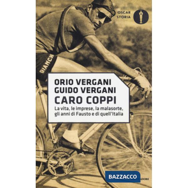 Caro Coppi. La vita, le imprese, la malasorte, gli anni di Fausto e di quell'Ita