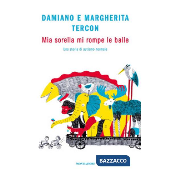 Mia sorella mi rompe le balle. Una storia di autismo normale