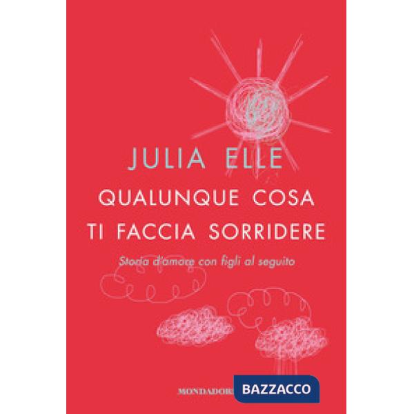 Qualunque cosa ti faccia sorridere. Storia d'amore con figli al seguito