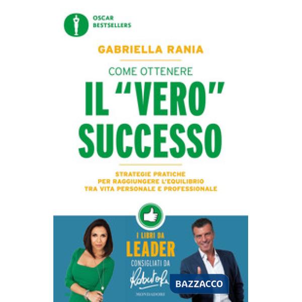 Come ottenere il «vero» successo. Strategie pratiche per raggiungere l'equilibrio tra vita personale e professionale