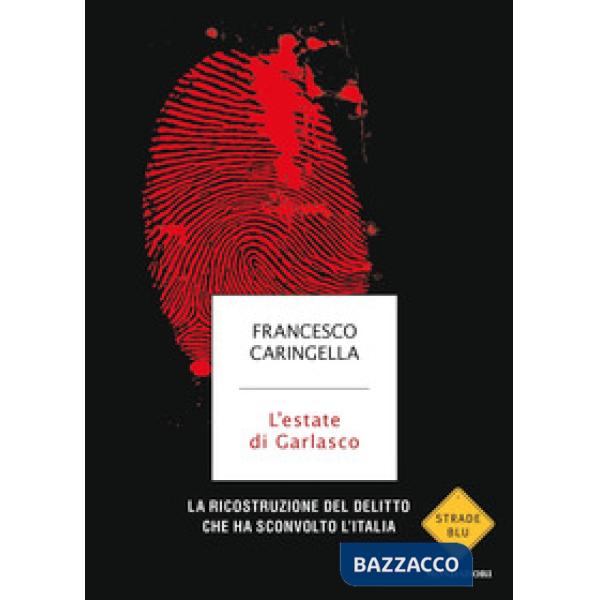 Estate di Garlasco. La ricostruzione del delitto che ha sconvolto l'Italia (L')