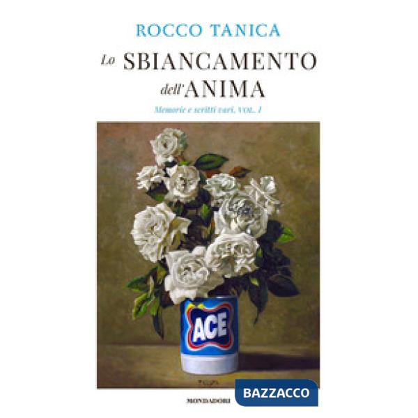 Sbiancamento dell'anima. Memorie e scritti vari (Lo). Vol. 1