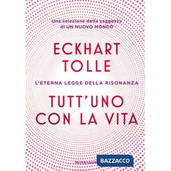 Tutt'uno con la vita. L'eterna legge della risonanza