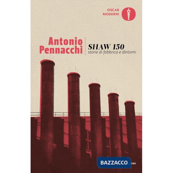Shaw 150. Storie di fabbriche e dintorni