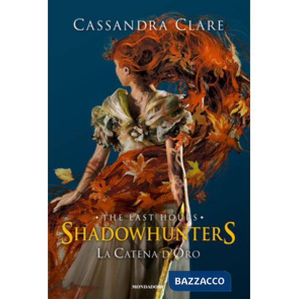 Catena d'oro. Shadowhunters. The last hours. Ediz. speciale (La)