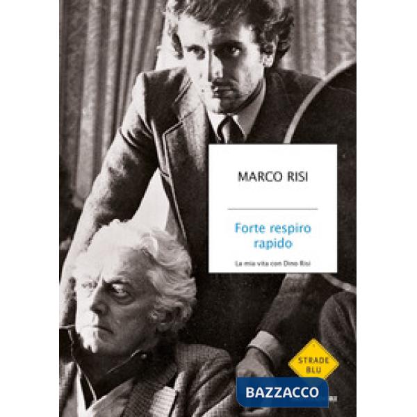 Forte respiro rapido. La mia vita con Dino Risi