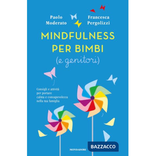 Mindfulness per bimbi (e genitori). Consigli e attività per portare calma e consapevolezza nella tua famiglia