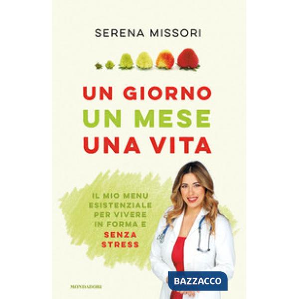 Giorno, un mese, una vita. Il mio menu esistenziale per vivere in forma e senza stress (Un)