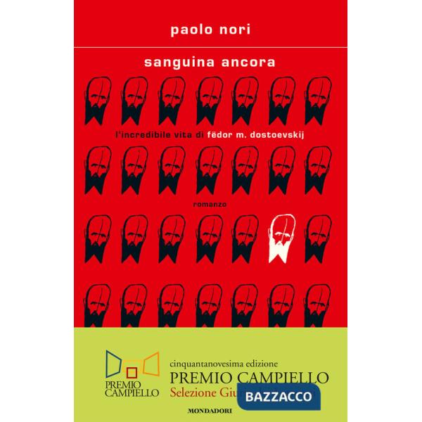 Sanguina ancora. L'incredibile vita di Fëdor M. Dostojevskij